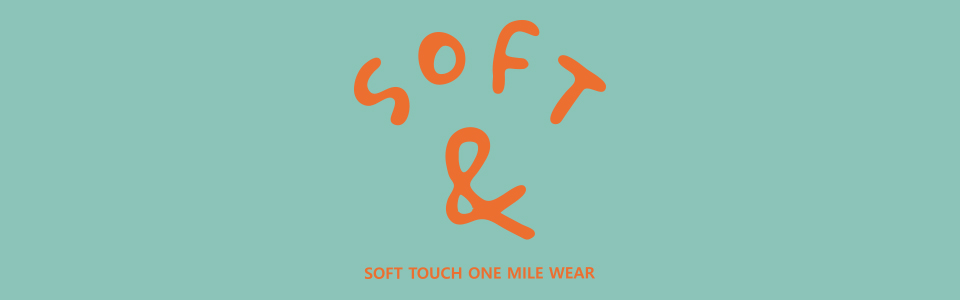 バナー：Soft &　SOFT TOUCH ONE MILE WEAR